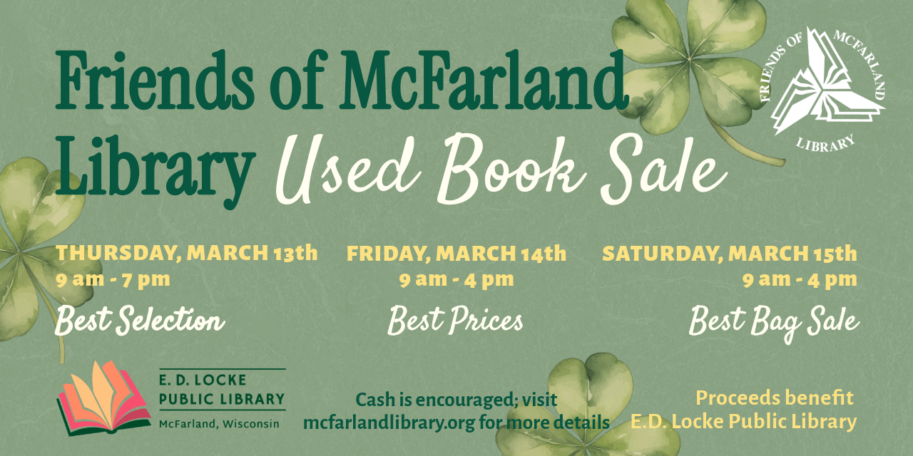 The Friends of the Library Book Sale will be held Thursday, March 13 through Saturday, March 15 in the Library Community Room. It runs 9 AM to 7 PM Thursday and 9 AM to 4 PM Friday and Saturday. There is a bag sale on Saturday.