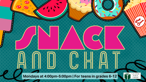 Snack and Chat. Mondays from 4pm to 5pm for teens in grades 6-12. Image of illustrated food such as popcorn and donuts.