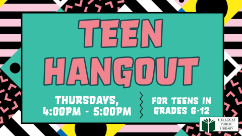 Teen Hangout on Thursdays from 4pm to 5pm for teens in grades 6-12. Pink letters with teal background. Boarder is different stripes, dots, and shapes in black, white, pink, and yellow.
