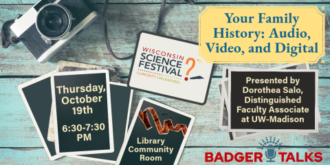 Your Family History: Audio, Video, and Digital will take place on Thursday, October 19 from 6:30-7:30 PM.  The guest speaker is Dorothea Salo, distinguished faculty associate at UW-Madison