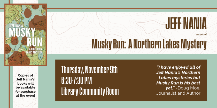 Jeff Nania will be coming to E.D. Locke Public Library on Thursday, November 9th from 6:30-7:30 PM.  His latest book, Musky Run, was released in March 2023.  Copies of his books will be available for purchase.
